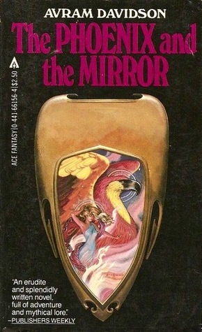 The Phoenix and  the Mirror (1983) by Avram Davidson