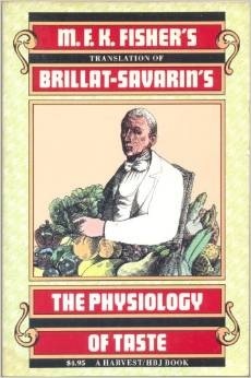 The Physiology of Taste: Or, Meditations on Transcendental Gastronomy (Harvest/Hbj Book) (1978) by M.F.K. Fisher