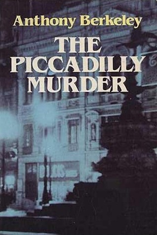 The Piccadilly Murder (1983) by Anthony Berkeley