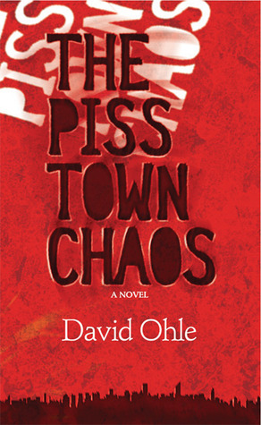 The Pisstown Chaos: A Novel (2008) by David Ohle