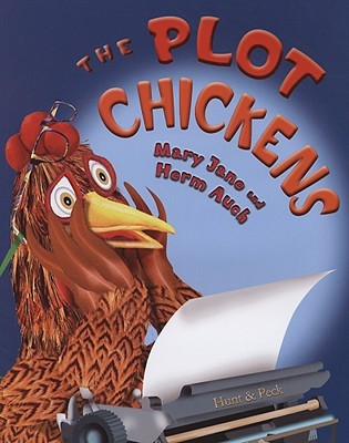 The Plot Chickens (2009) by Mary Jane Auch