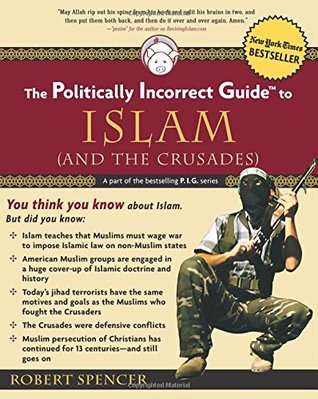 The Politically Incorrect Guide to Islam (2005) by Robert Spencer