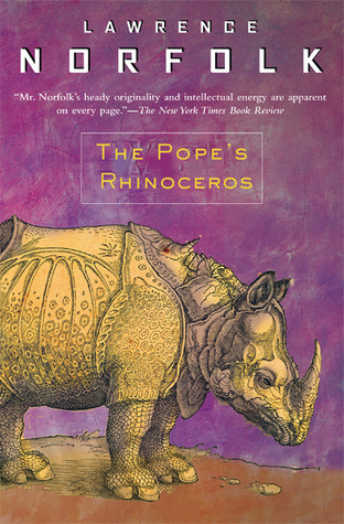 The Pope's Rhinoceros (2003) by Lawrence Norfolk