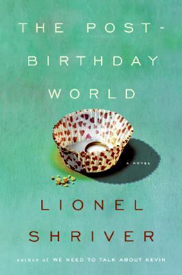 The Post-Birthday World (2007) by Lionel Shriver