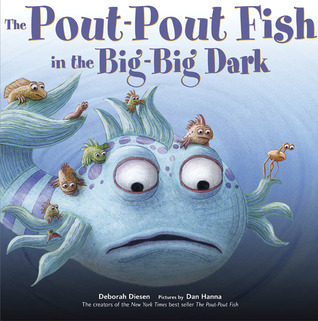 The Pout-Pout Fish in the Big-Big Dark (2010) by Deborah Diesen