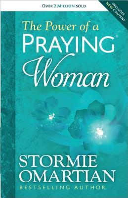The Power of a Praying Woman (2002) by Stormie Omartian