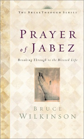 The Prayer of Jabez:  Breaking Through to the Blessed Life (2009) by Bruce H. Wilkinson