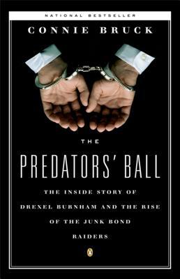 The Predators' Ball: The Inside Story of Drexel Burnham and the Rise of the Junk Bond Raiders (1989) by Connie Bruck