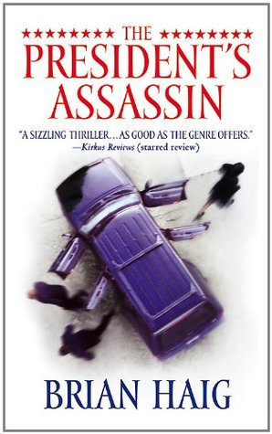 The President's Assassin (2006) by Brian Haig