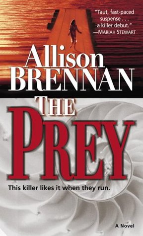 The Prey (2005) by Allison Brennan