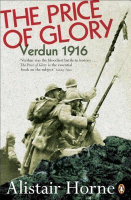 The Price of Glory: Verdun 1916 (1994) by Alistair Horne