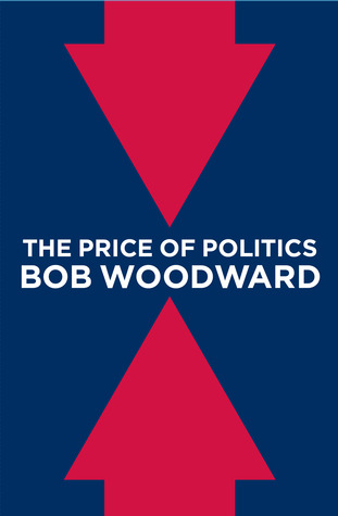 The Price of Politics (2012) by Bob Woodward