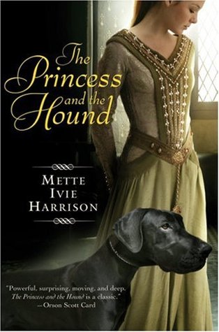 The Princess and the Hound (2007) by Mette Ivie Harrison