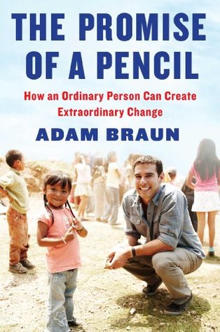 The Promise of a Pencil: How an Ordinary Person Can Create Extraordinary Change (2014)