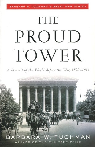 The Proud Tower : A Portrait of the World Before the War, 1890-1914 (1996)