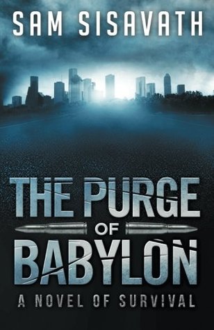 The Purge of Babylon: A Novel of Survival (2013) by Sam Sisavath