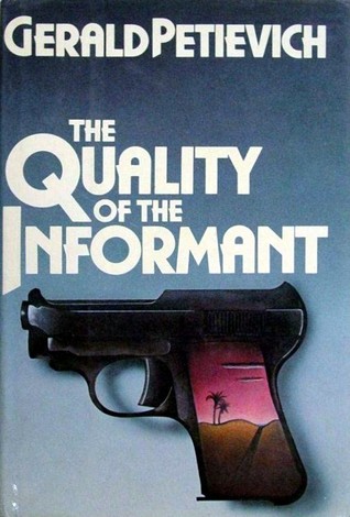 The Quality of the Informant (1985) by Gerald Petievich