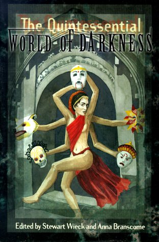 The Quintessential World of Darkness (1998) by Stewart Wieck