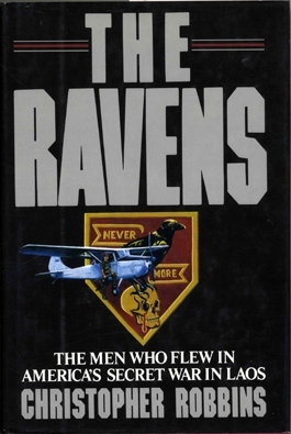 The Ravens: The Men Who Flew In America's Secret War In Laos (1987) by Christopher Robbins