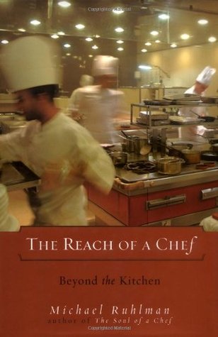 The Reach of a Chef: Beyond the Kitchen (2006) by Michael Ruhlman