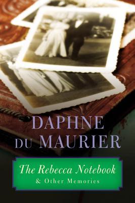 The Rebecca Notebook: and Other Memories (2013) by Daphne du Maurier