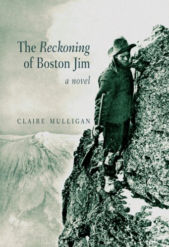 The Reckoning of Boston Jim (2007) by Claire Mulligan