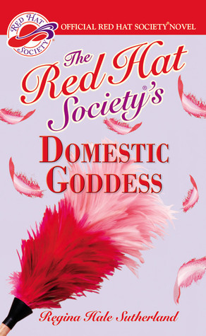 The Red Hat Society's Domestic Goddess (2006) by Regina Hale Sutherland