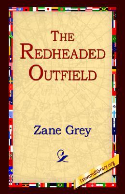The Redheaded Outfield (2004) by Zane Grey