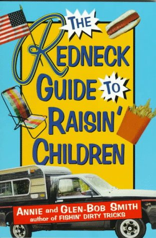 The Redneck Guide to Raisin' Children (1998) by Annie Smith