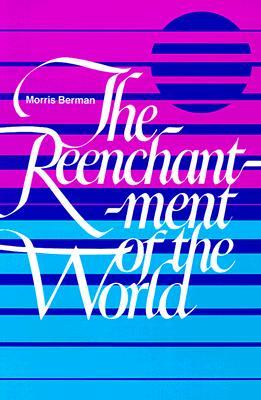 The Reenchantment of the World (1981) by Morris Berman