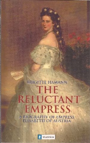 The Reluctant Empress (1996) by Brigitte Hamann