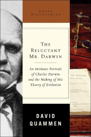 The Reluctant Mr. Darwin: An Intimate Portrait of Charles Darwin and the Making of His Theory of Evolution (2006)