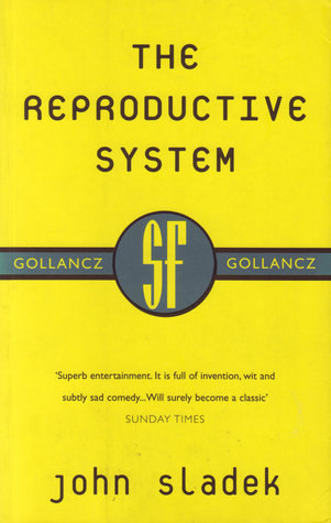 The Reproductive System (2001) by John Sladek