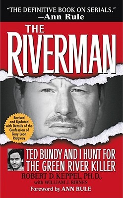 The Riverman: Ted Bundy and I Hunt for the Green River Killer (2004) by Ann Rule