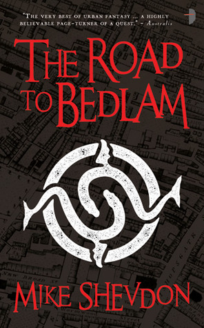 The Road to Bedlam (2010) by Mike Shevdon