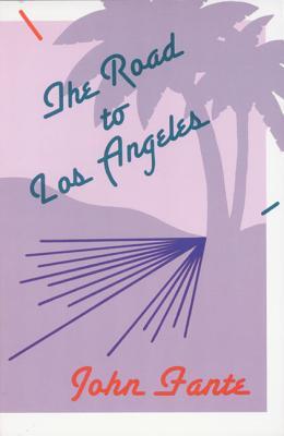The Road to Los Angeles (2002) by John Fante