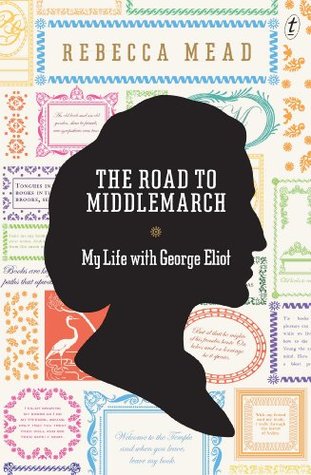 The Road to Middlemarch: My Life with George Eliot (2014)