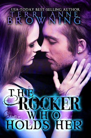 The Rocker Who Holds Her (2013) by Terri Anne Browning
