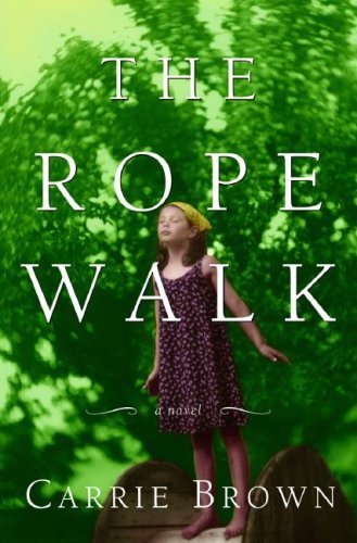 The Rope Walk (2007) by Carrie Brown