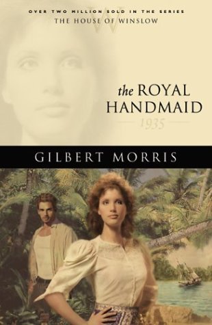 The Royal Handmaid: 1935 (2004) by Gilbert Morris