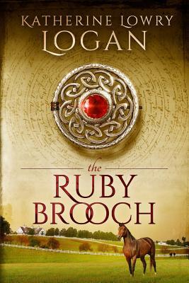 The Ruby Brooch (2012) by Katherine Lowry Logan