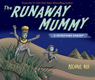 The Runaway Mummy: A Petrifying Parody (2009) by Michael Rex