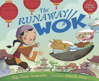 The Runaway Wok: A Chinese New Year Tale (2011) by Ying Chang Compestine