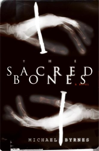 The Sacred Bones (2007) by Michael Byrnes