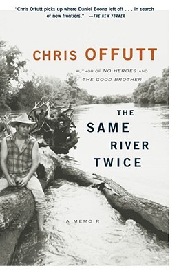 The Same River Twice: A Memoir (2003) by Chris Offutt