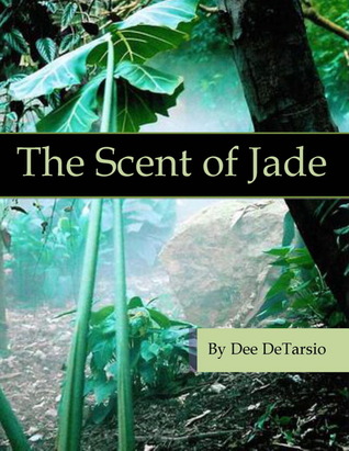 The Scent of Jade (2000) by Dee DeTarsio