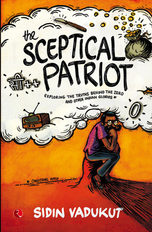 The Sceptical Patriot: Exploring the Truths Behind the Zero and Other Indian Glories (2014)