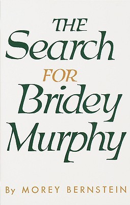 The Search for Bridey Murphy (1989) by Morey Bernstein