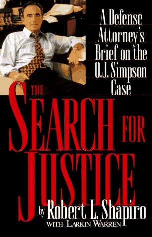 The Search for Justice: A Defense Attorney's Brief on the O.J. Simpson Case (2006) by Robert Shapiro