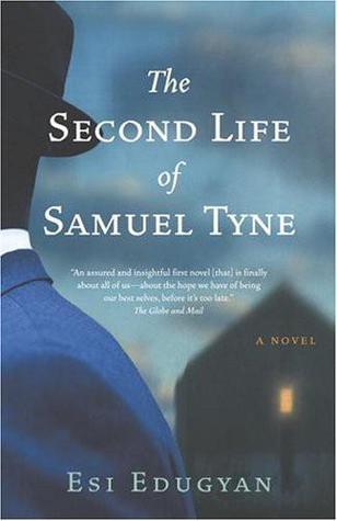 The Second Life of Samuel Tyne (2005) by Esi Edugyan